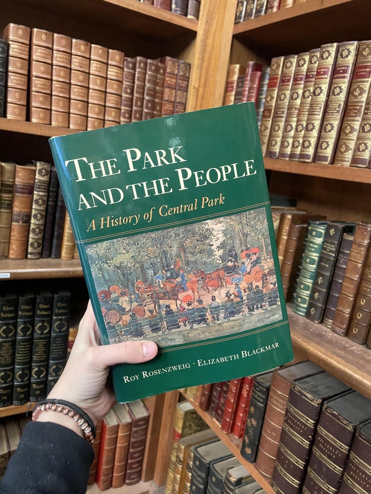 Item #312040 The Park and the People: A History of Central Park. Roy ROSENZWEIG, Elizabeth BLACKMAR.