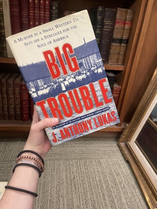 Item #312088 Big Trouble: A Murder in a Small Western Town Sets Off a Struggle for the Soul of...