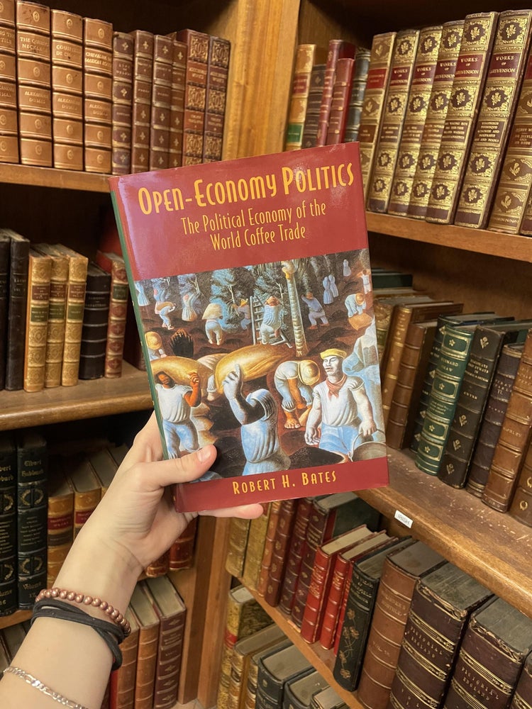 Item #312105 Open-Economy Politics: The Political Economy of the World Coffee Trade. Robert H. BATES.
