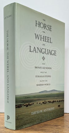 Item #312417 The Horse, the Wheel, and Language: How Bronze-Age Riders from the Eurasian Steppes...