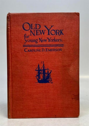 Item #312995 Old New York for young New Yorkers. Caroline D. EMERSON