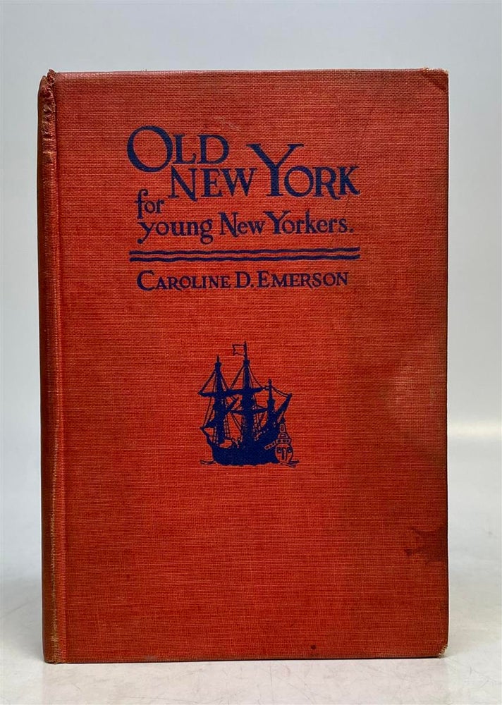 Item #312995 Old New York for young New Yorkers. Caroline D. EMERSON.