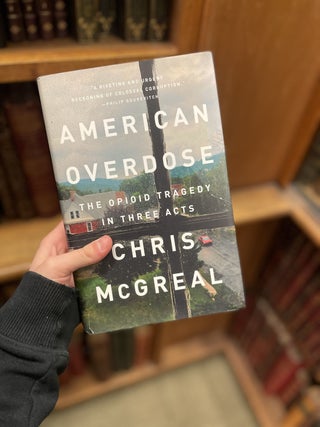 Item #313236 American Overdose: The Opiod Tragedy in Three Acts. Chris MCGREAL