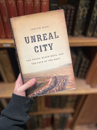 Item #313238 Unreal City: Las Vegas, Black Mesa, and the Fate of the West. Judith NIES