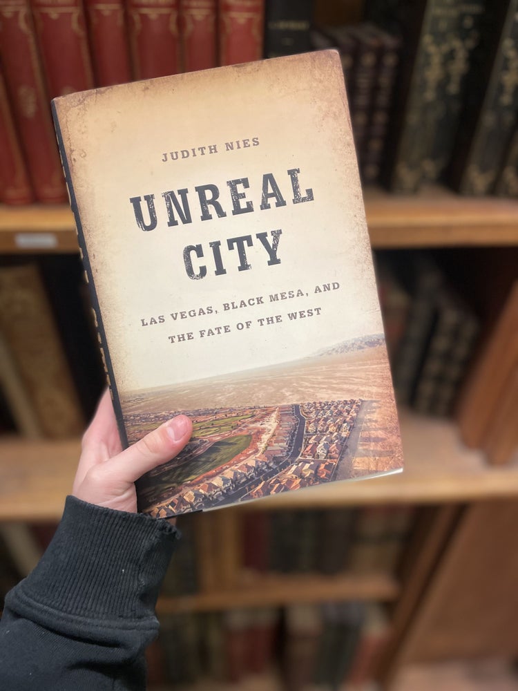 Item #313238 Unreal City: Las Vegas, Black Mesa, and the Fate of the West. Judith NIES.