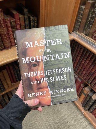 Item #313274 Master of the Mountain: Thomas Jefferson and His Slaves. Henry WIENCEK