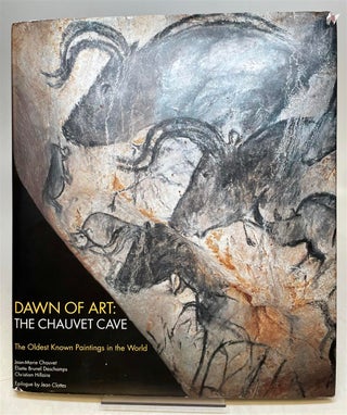 Item #314295 Dawn of Art: The Chauvet Cave. The Oldest Known Paintings in the World. Jean-Marie...