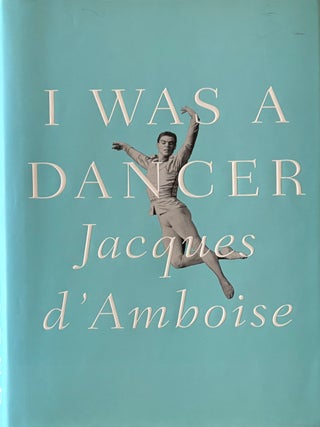 Item #315526 I was a Dancer: A Memoir. Jacques D'AMBOISE
