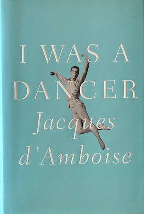 Item #315526 I was a Dancer: A Memoir. Jacques D'AMBOISE