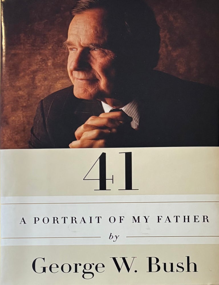 Item #316065 41: A Portrait of My Father. George W. BUSH.