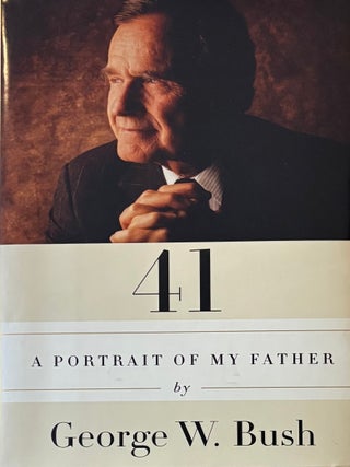 Item #316065 41: A Portrait of My Father. George W. BUSH