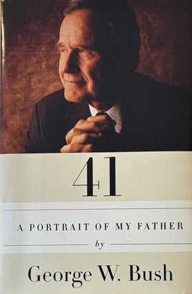 Item #316065 41: A Portrait of My Father. George W. BUSH
