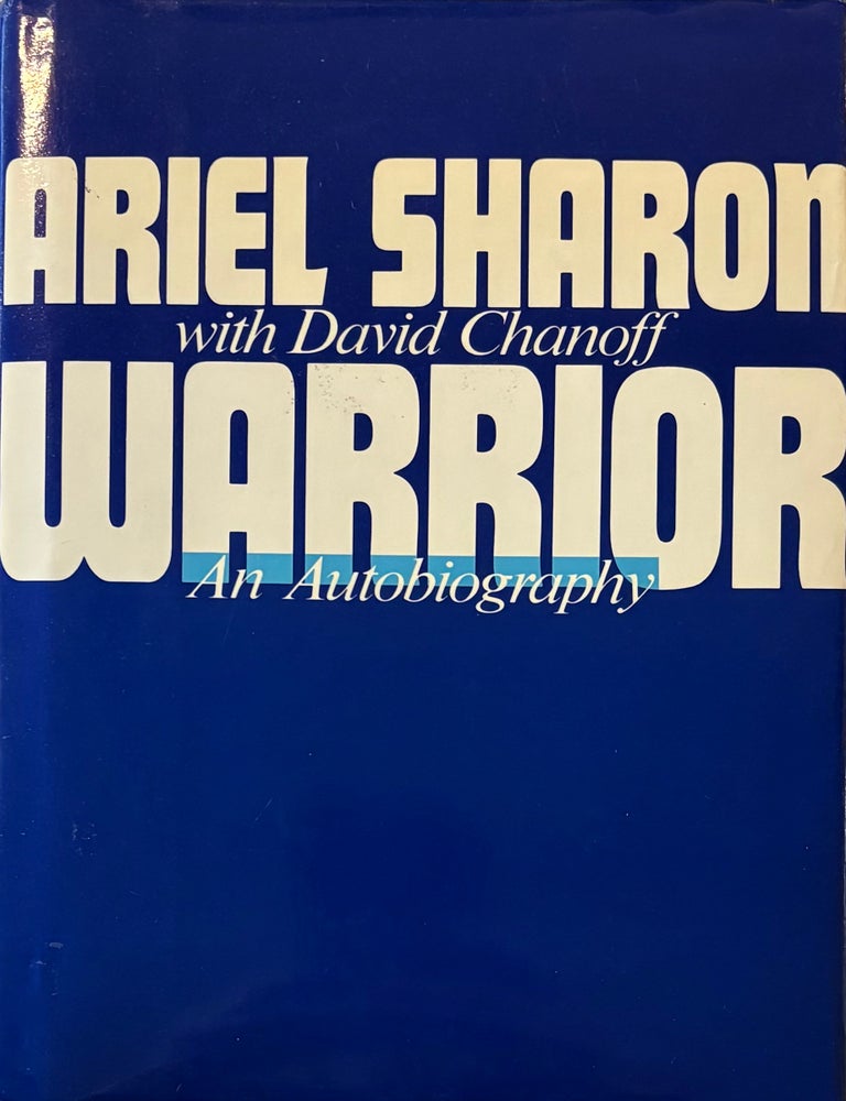 Item #318672 Warrior: An Autobiography. Ariel SHARON, David CHANOFF.