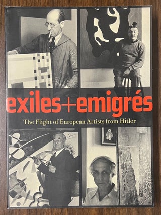 Item #319877 Exiles + Emigres: The Flight of European Artists from Hitler. Stephanie BARRON,...