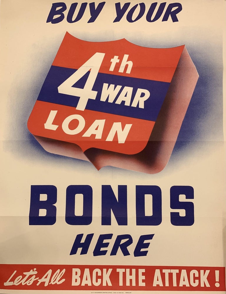 Item #320986 Buy Your 4th War Loan Bonds Here; Let's All Back the Attack! United States. Department of the Treasury. War Finance Division.