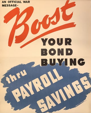 Item #320990 An Official War Message. Boost Your Bond Buying thru Payroll Savings. U S....