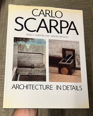 Item #321441 Carlo Scarpa: Architecture in Details. Blanca ALBERTINI, Sandro BAGNOLI
