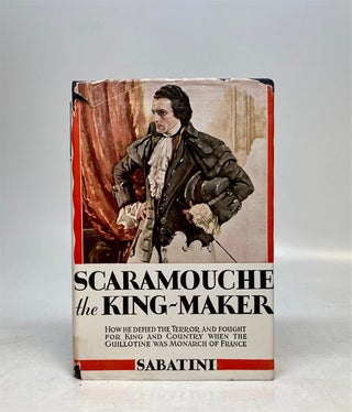 Item #321464 Scaramouche The King-Maker. Rafael SABATINI