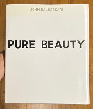 Item #321473 John Baldessari Pure Beauty. BALDESSARI, Jessica John: MORGAN, Jourdan LESLIE