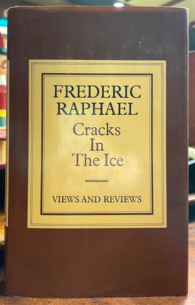 Item #321486 Cracks in the Ice: Views and Reviews. Frederic RAPHAEL
