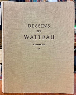 Item #321499 Antoine Watteau: Catalogue Complet de son Oeuvre Dessine. K. T. PARKER, J. MATHEY