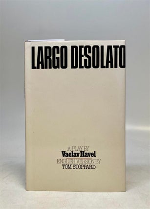 Item #321553 Largo Desolato: A Play in Seven Scenes. Vaclav HAVEL, Tom STOPPARD, trans