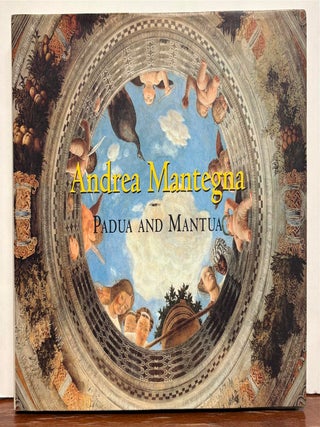 Item #321613 Andrea Mantegna: Padua and Mantua. Keith CHRISTIANSEN