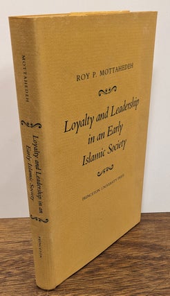 Item #321623 Loyalty and Leadership in an Early Islamic Society. Roy P. MOTTAHEDEH