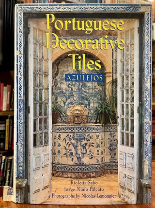 Item #321658 Portuguese Decorative Tiles: Azuelejos. Rioletta SABO, Jorge Nuno FALCATO, Nicolas...