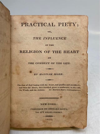 Practical Piety; Or, The Influence of the Religion of the Heart on the Conduct of the Life
