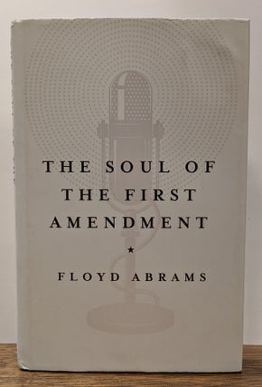 Item #322357 The Soul of the First Amendment. Floyd ABRAMS