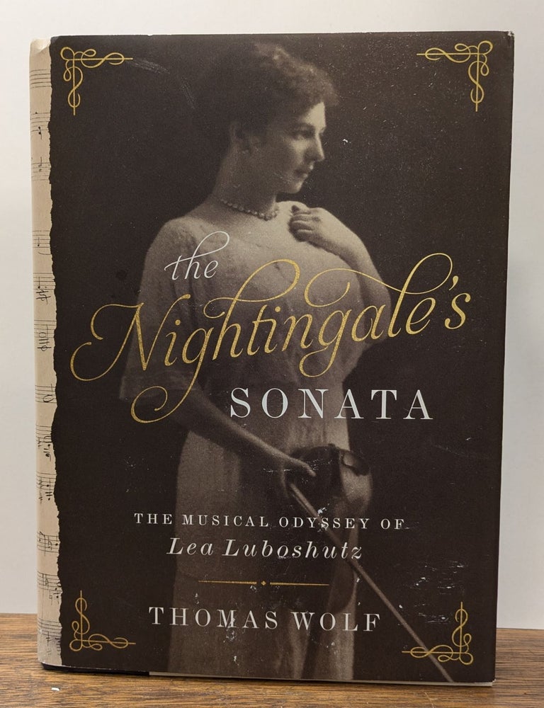 Item #322362 The Nightingale's Sonata: The Musical Odyssey of Lea Luboshutz. Thomas WOLF.