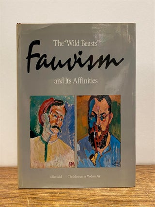 Item #322451 The "Wild Beasts" Fauvism and Its Affinities. John ELDERFIELD