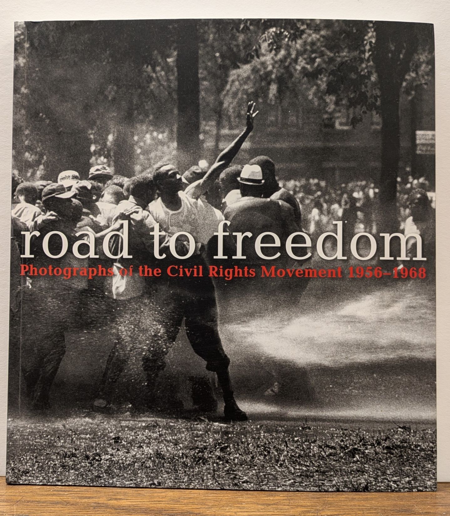 Civil Rights Mission Road to Freedom: Photographs of the Civil Rights Movement 1956-1968 ...