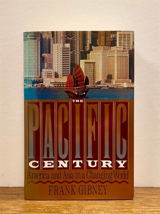 Item #322601 The Pacific Century: America and Asia in a Changing World. Frank GIBNEY