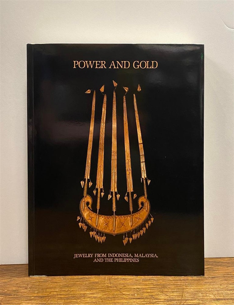 Item #322645 Power and Gold: Jewelry From Indonesia, Malaysia, and the Philippines. Susan RODGERS.