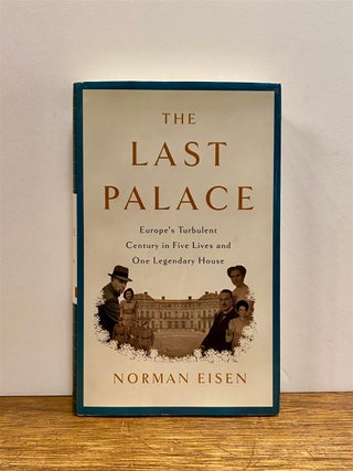 Item #322651 The Last Palace: Europe's Turbulent Century in Five Lives and One Legendary House....