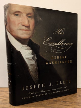 Item #322670 His Excellency: George Washington. Joseph J. ELLIS