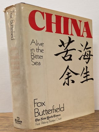 Item #322691 China: Alive in the Bitter Sea. Fox BUTTERFIELD