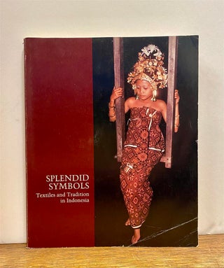 Item #322724 Splendid Symbols: Textiles and Traditions in Indonesia. Mattiebelle GITTINGER