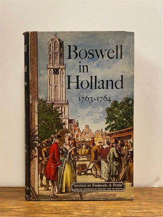 Item #322772 Boswell in Holland, 1763-1764. James BOSWELL