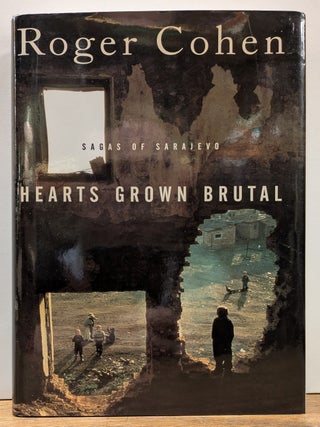 Item #323008 Hearts Grown Brutal: Sagas of Sarajevo. Roger COHEN