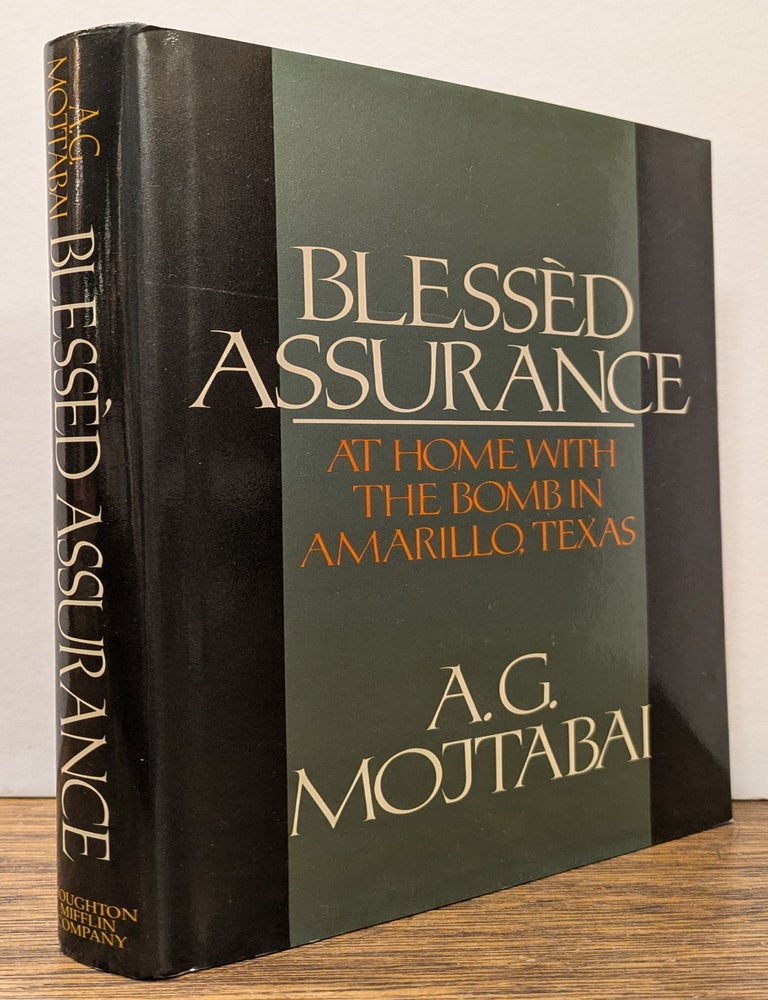 Item #323063 Blessed Assurance: At Home with the Bomb in Amarillo, Texas. A. G. MOJTABAI.