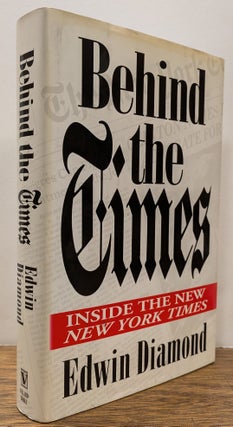 Item #323368 Behind the Times: Inside the New York Times. Edwin DIAMOND