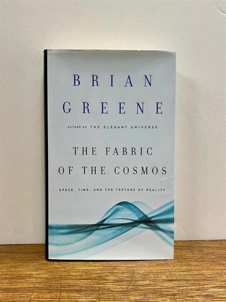 Item #323425 The Fabric of the Cosmos: Space, Time, and the Texture of Reality. Brian GREENE