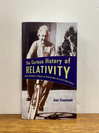 Item #323428 The Curious History of Relativity: How Einstein's Theory of Gravity Was Lost and...