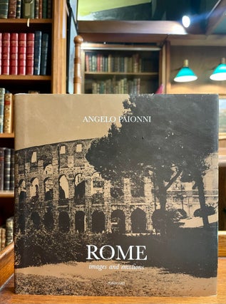 Item #323511 Rome: Images and Emotions; Incanto e Magia. Angelo PAIONNI, Ludovica DE COURTEN,...