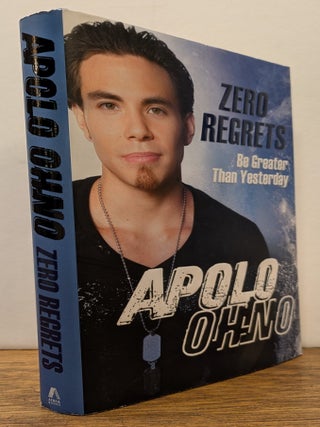 Item #323660 Zero Regrets: Be Greater Than Yesterday. Apolo OHNO, with ALAN ABRAHAMSON