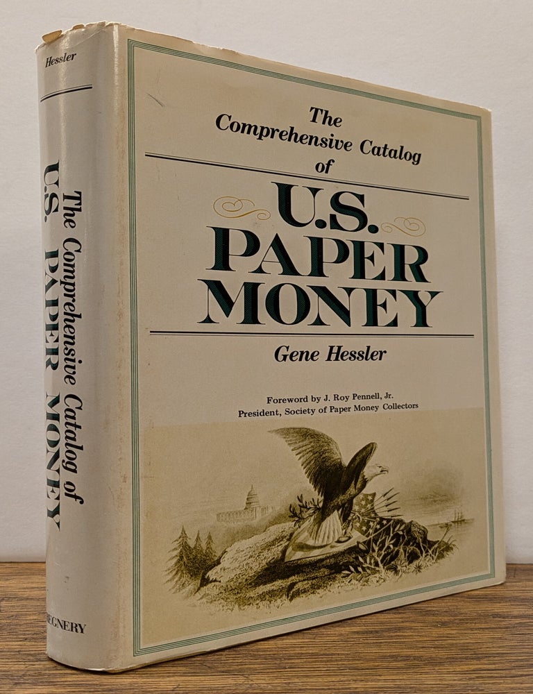 Item #323668 The Comprehensive Catalog of U.S. Paper Money. Gene HESSLER.