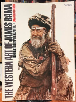 Item #323674 The Western Art of James Bama: Enlarged Edition. James BAMA, Ian BALANTINE, intro